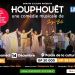 HOUPHOUËT UNE COMÉDIE MUSICALE DE SERGE BILÉ