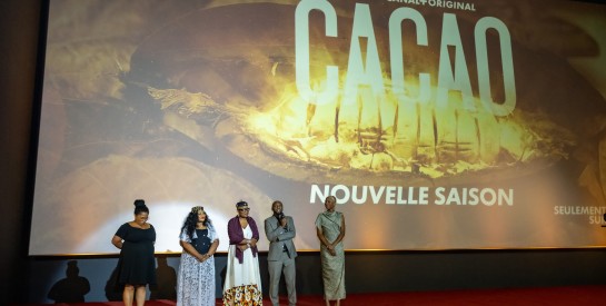 Cinéma : Avant-première de la deuxième saison de la série à succès Cacao sur Canal+